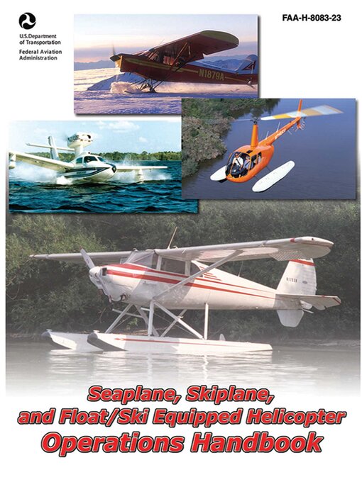 Title details for Seaplane, Skiplane, and Float/Ski Equipped Helicopter Operations Handbook (FAA-H-8083-23-1) by Federal Aviation Administration - Available
